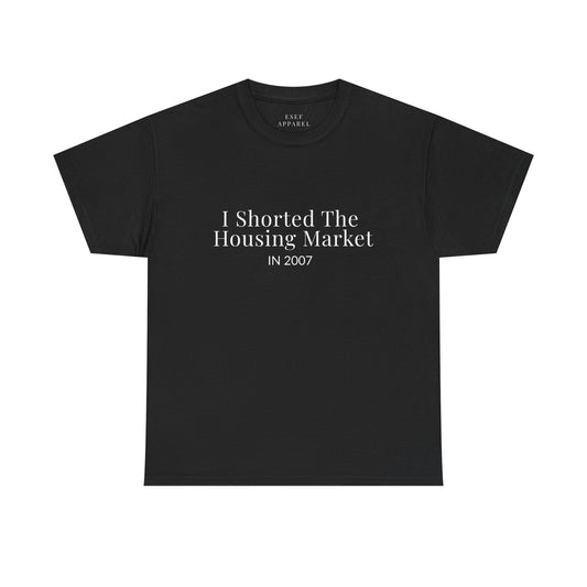 I SHORTED THE HOUSING MARKET - Premium Tee