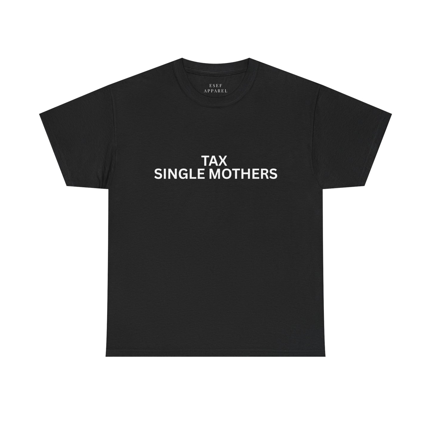 TAX SINGLE MOTHERS - Premium Tee