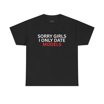 SORRY GIRLS I ONLY DATE MODELS - Premium Tee