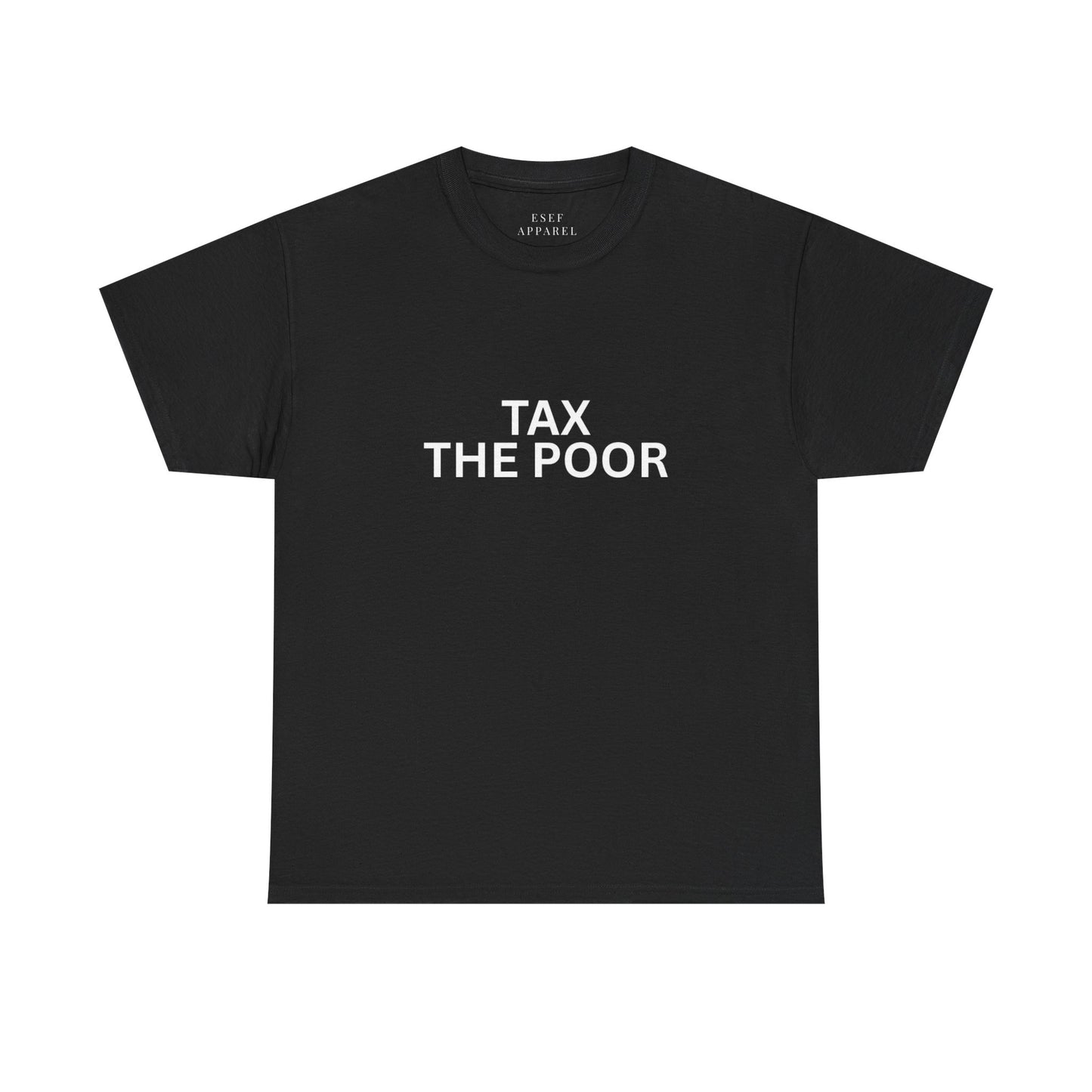 TAX THE POOR - Premium Tee