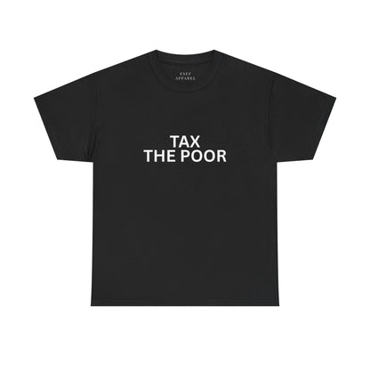 TAX THE POOR - Premium Tee